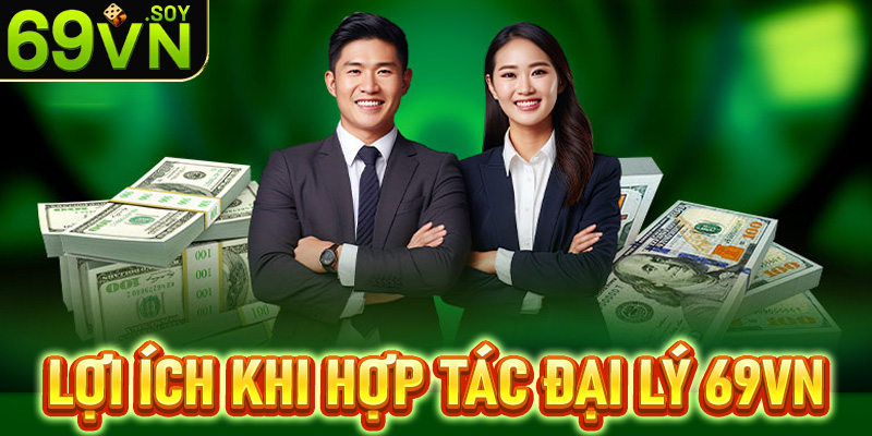 Lợi ích người dùng nhận được khi quyết định hợp tác đại lý 69vn