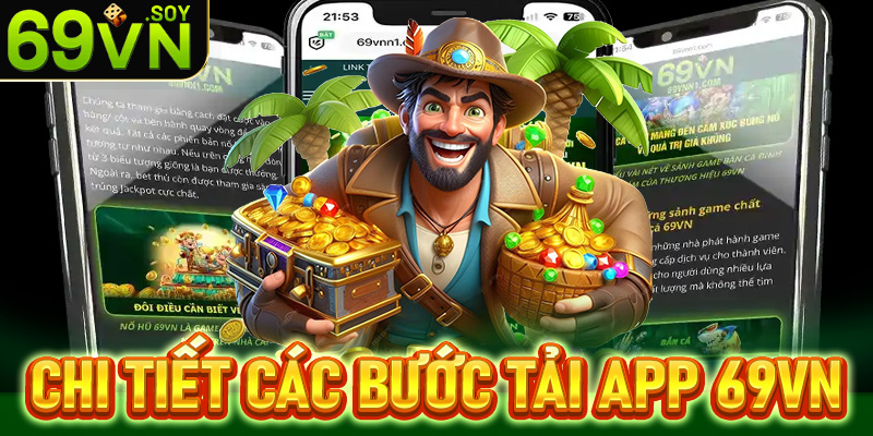 Cụ thể chi tiết các bước tải app 69vn về trên thiết bị cá nhân