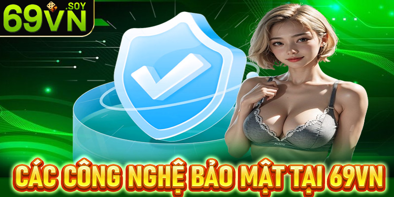 Danh sách các công nghệ bảo mật thông tin người dùng tại 69vn