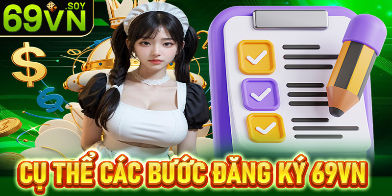 Cụ thể các bước đăng ký 69vn rõ ràng cho những tấm tiếu mới 