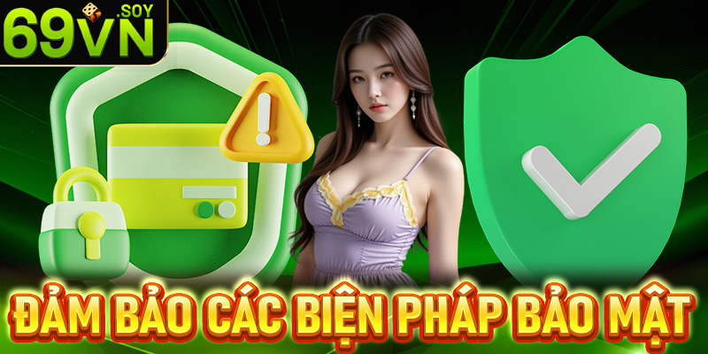 Đảm bảo các biện pháp bảo mật cho người chơi 69vn