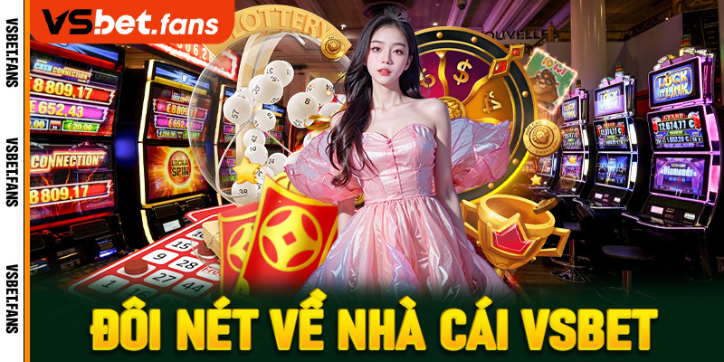 Đôi nét về nhà cái VSbet