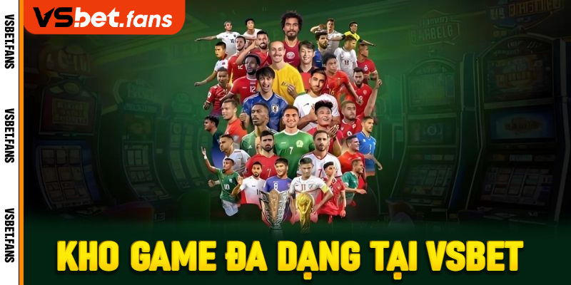 Kho game đa dạng tại VSbet