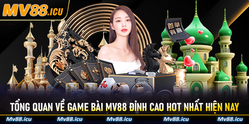 Tổng quan về game bài Mv88 đỉnh cao hot nhất hiện nay